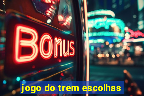 jogo do trem escolhas